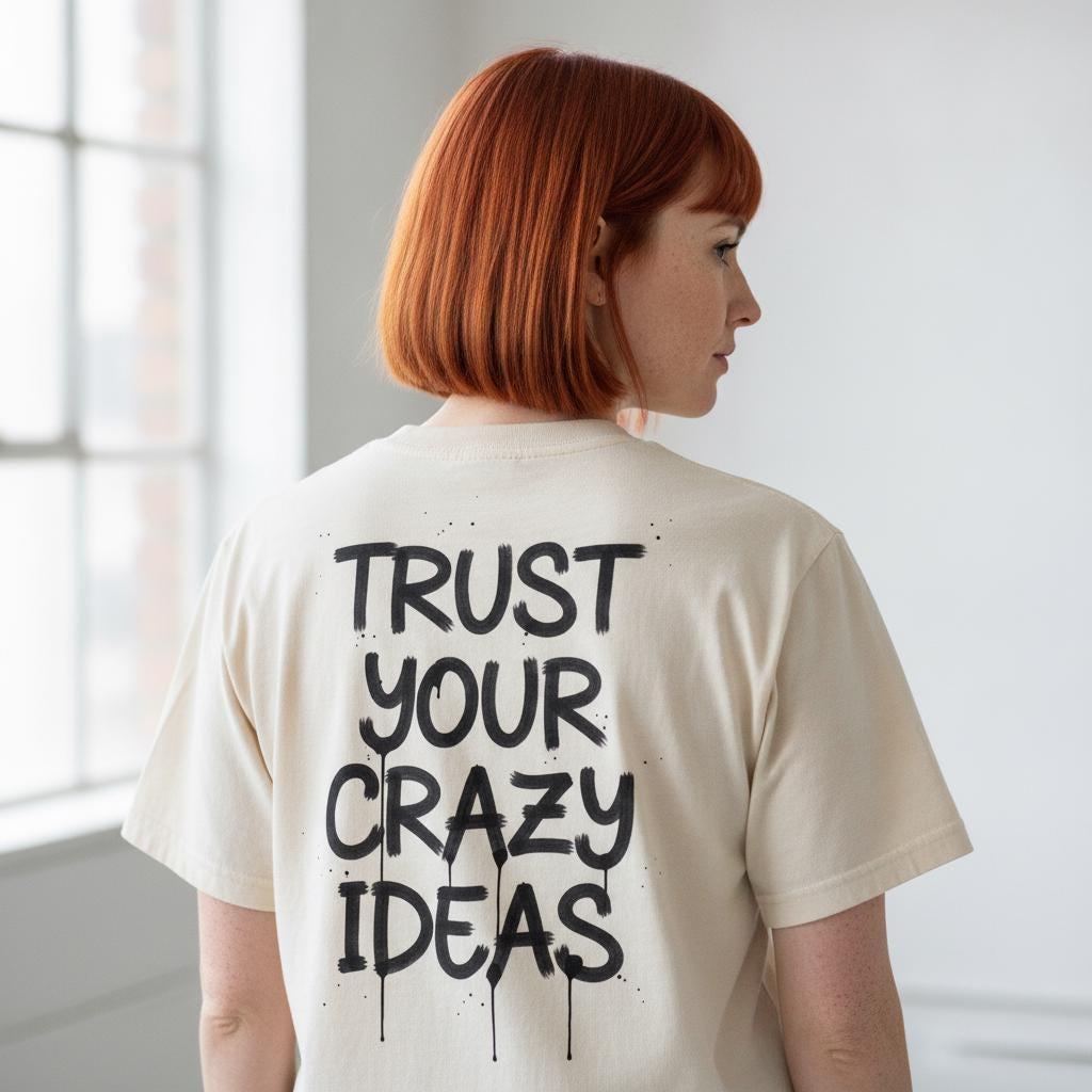 Trust Your Crazy Ideas Shirt | Hand Lettered Graffiti Brush Back Print Tee | Creative Entrepreneur Gift | Garment Dyed