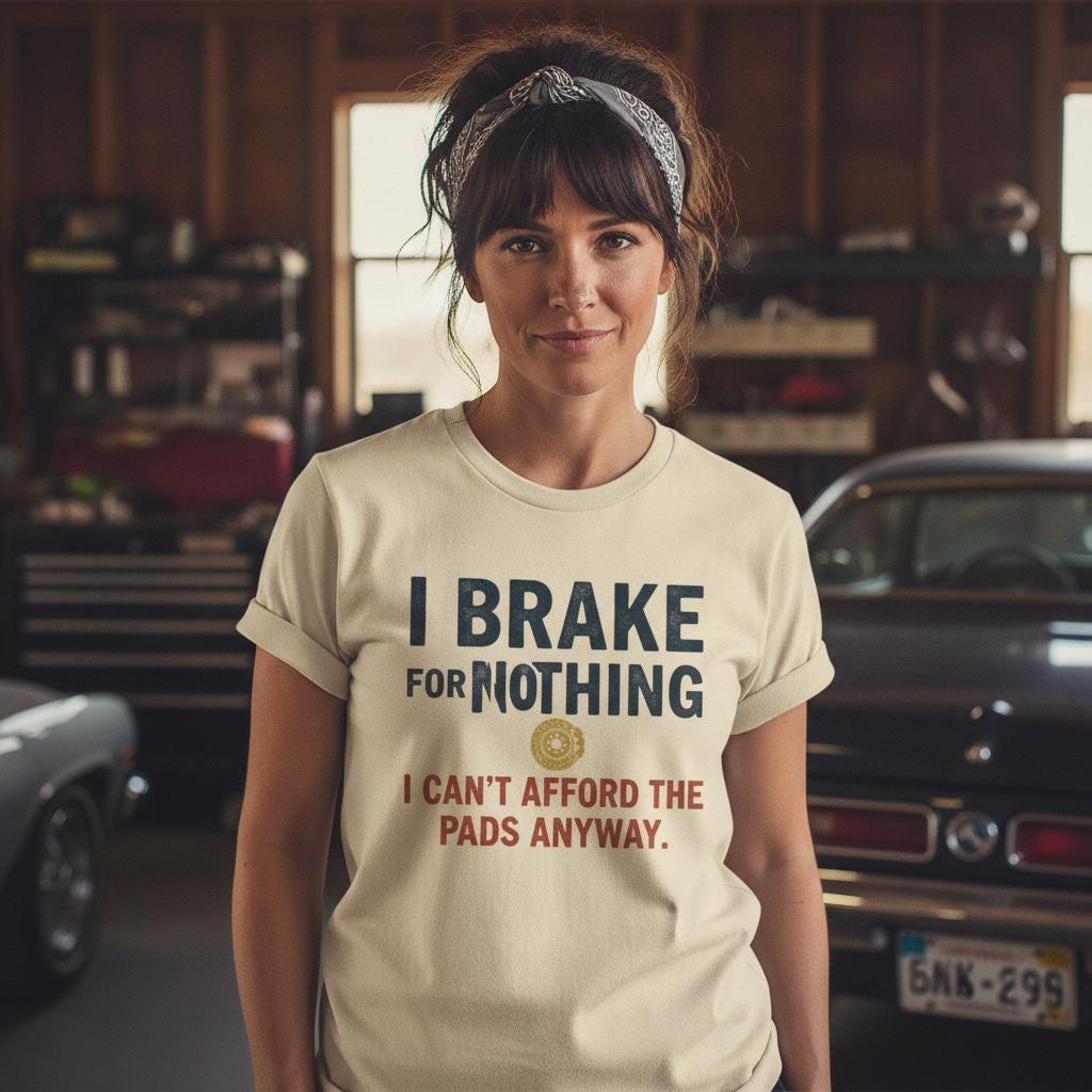Funny Mechanic T-Shirt | I Brake for Nothing Gearhead Tee