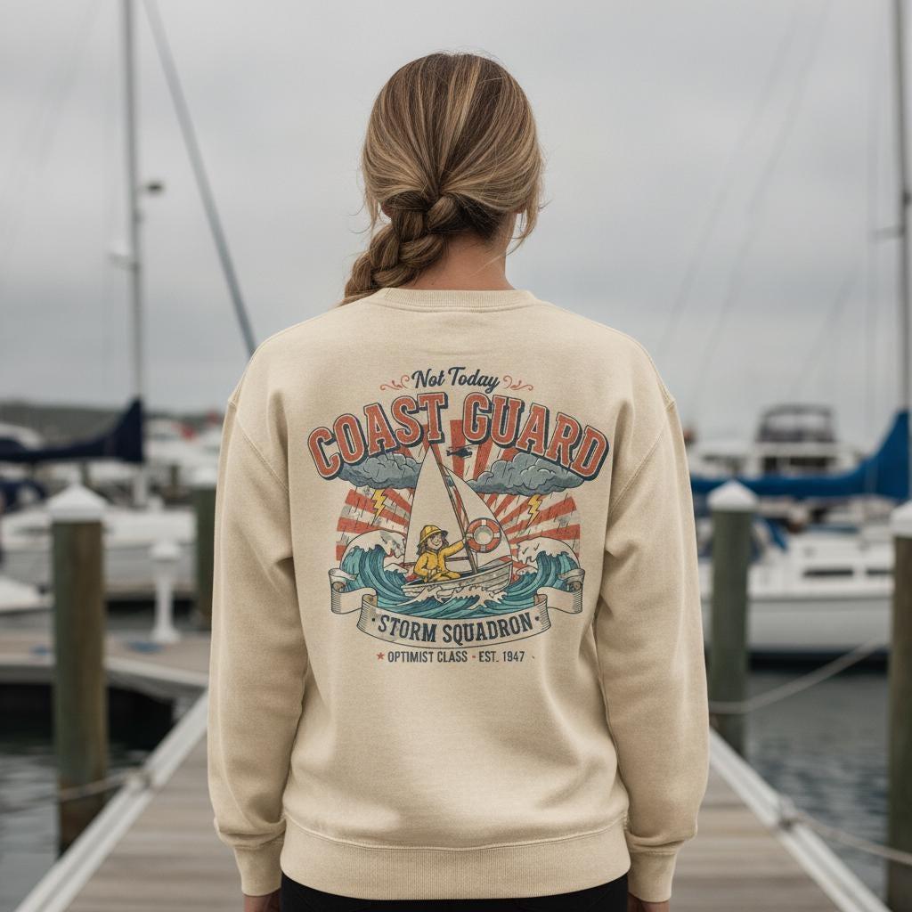 Not Today Coast Guard Sailing Sweatshirt | Funny Optimist Dinghy Crewneck | Storm Squadron
