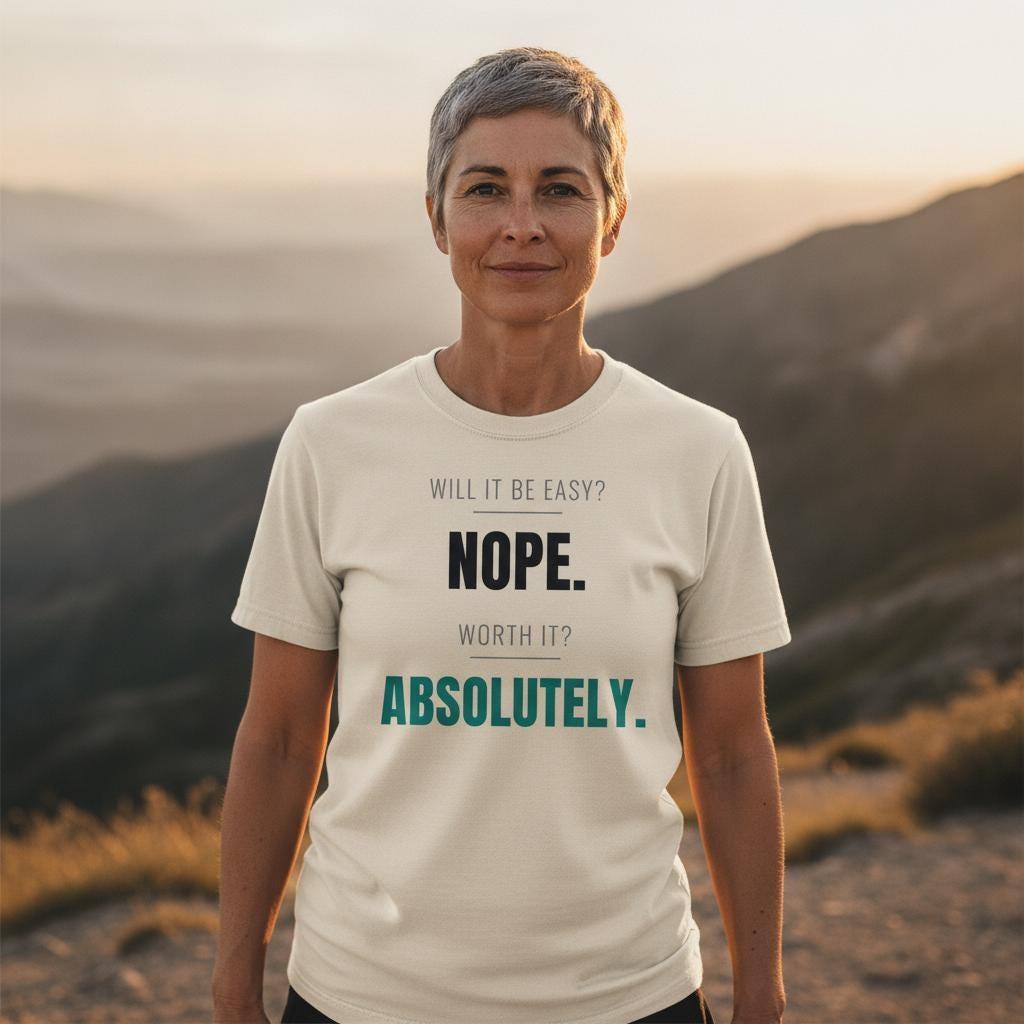 Will It Be Easy Nope Worth It Absolutely Shirt | Motivational Gym Tee | Inspirational Gift | Garment Dyed