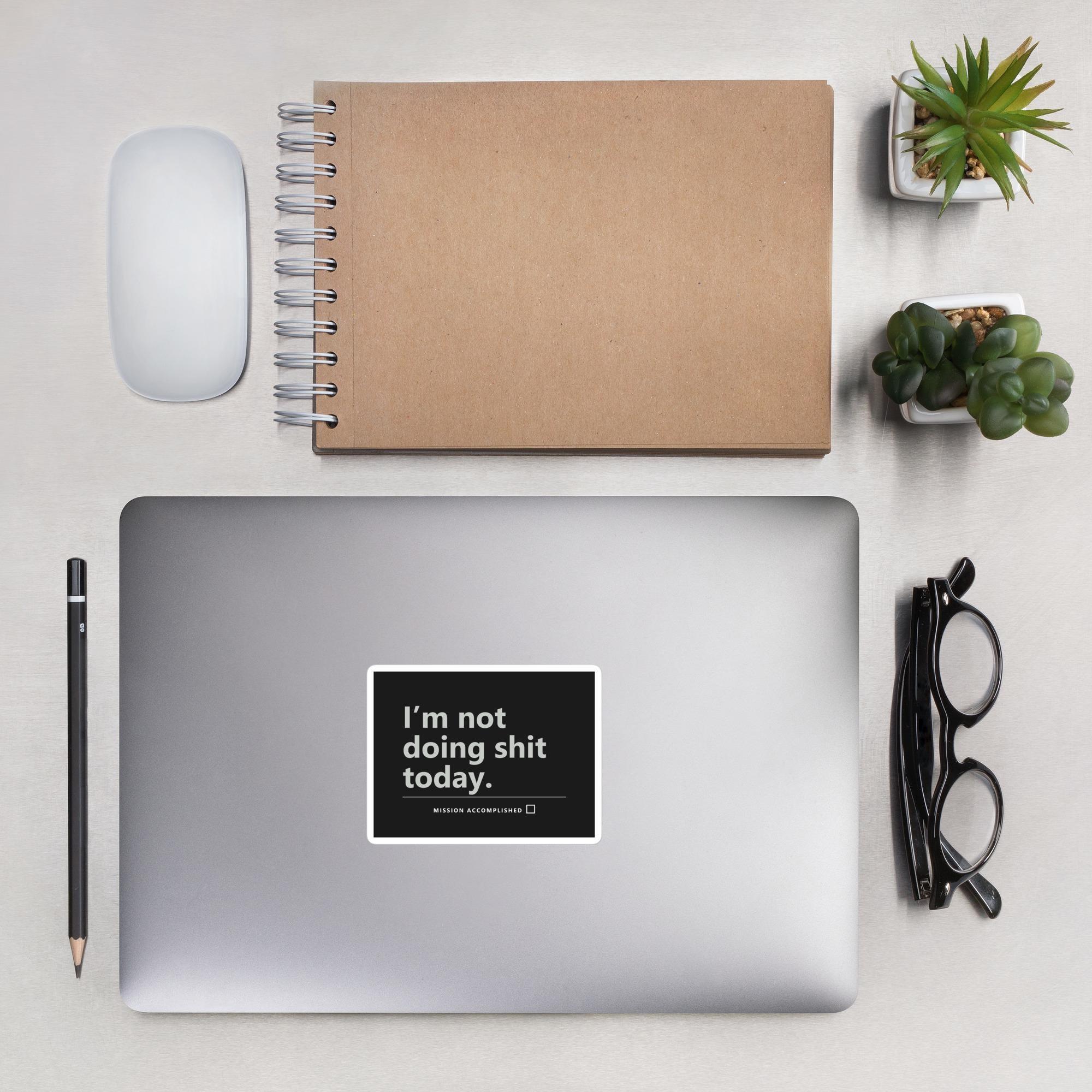 I'm Not Doing Shit Today Sticker | Funny Sarcastic Kiss-Cut Vinyl Decal | Lazy Day Laptop & Water Bottle Sticker | Introvert Gift
