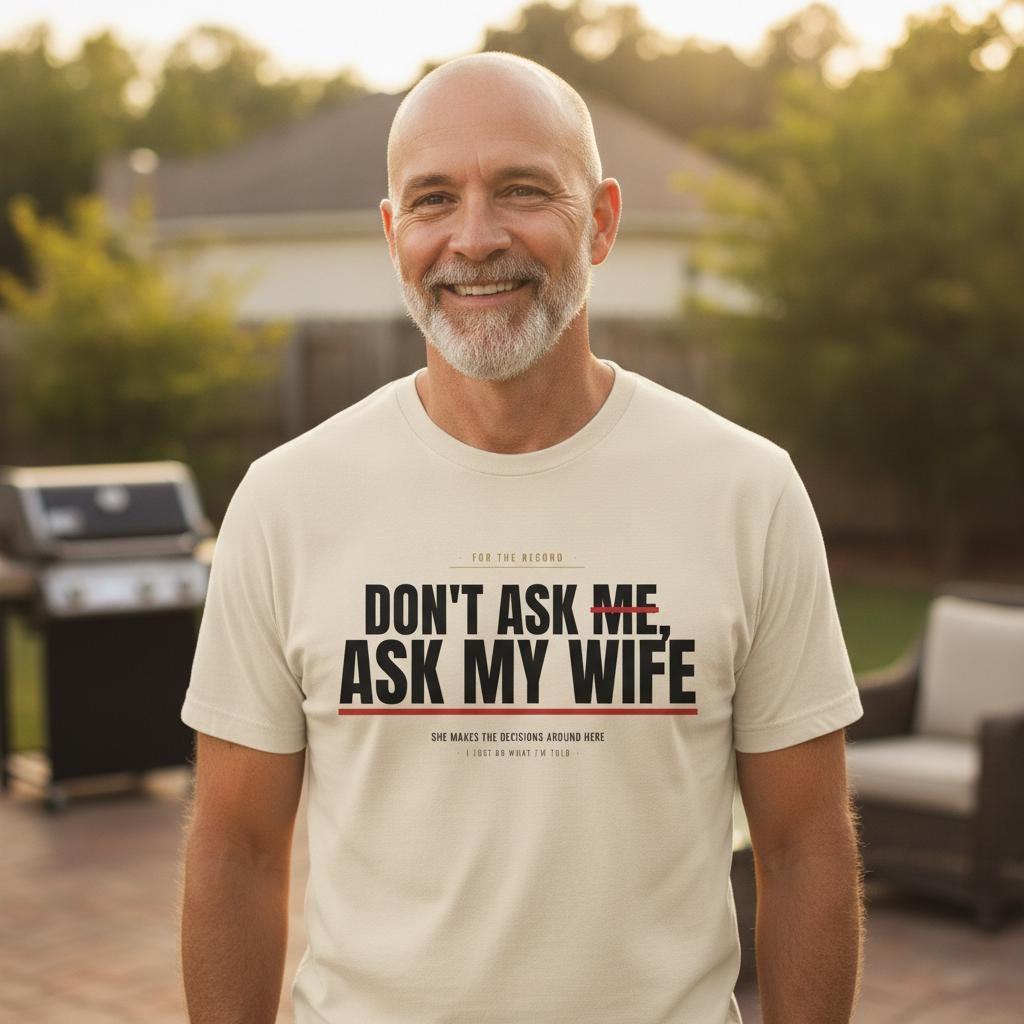 Funny Husband Shirt | Don't Ask Me Ask My Wife | Gift For Him Dad Fathers Day Tee | Vintage Garment Dyed Heavyweight